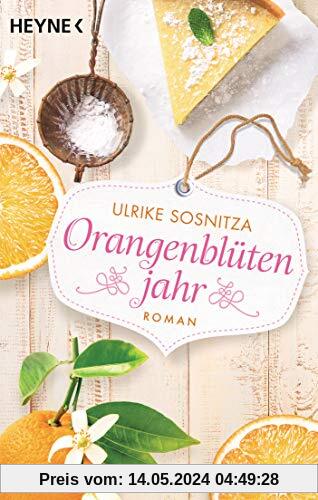 Orangenblütenjahr: Roman